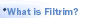 What is Filtrim?
